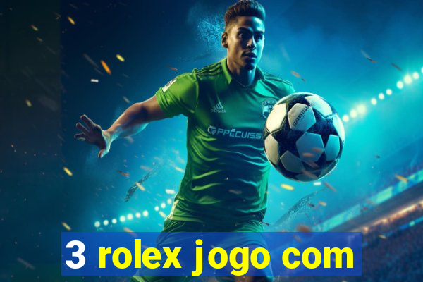 3 rolex jogo com